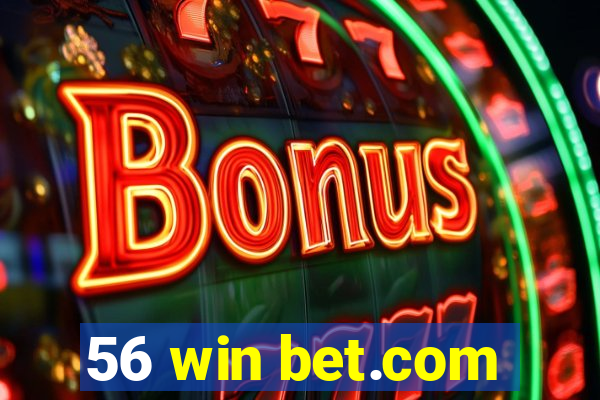 56 win bet.com